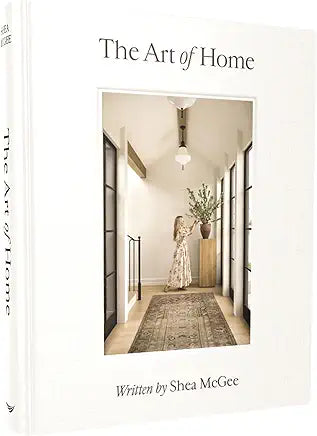 The Art of Home: A Designer Guide to Creating an Elevated Yet Approachable Home